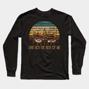 She Got The Best Of Me Country Music Whiskey Glasses Long Sleeve T-Shirt
